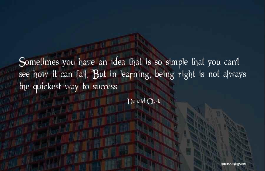 Always Being Right Quotes By Donald Clark