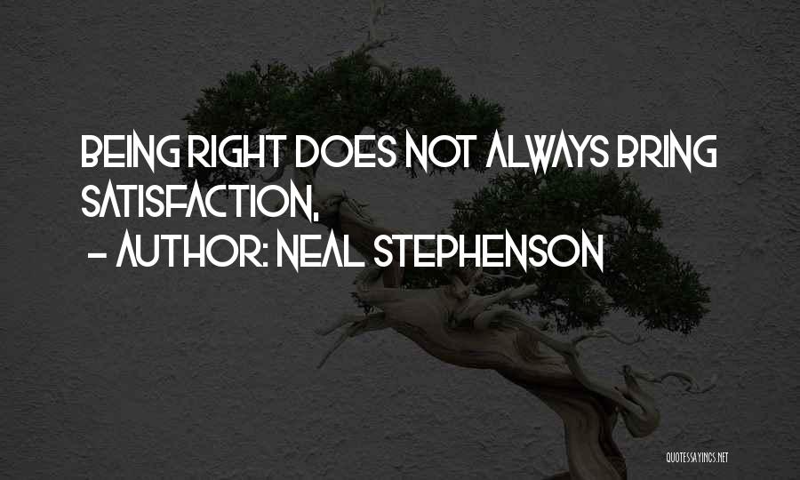 Always Being Right Quotes By Neal Stephenson