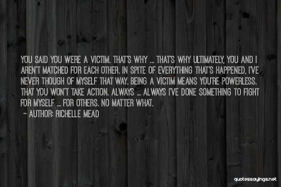 Always Being The Victim Quotes By Richelle Mead