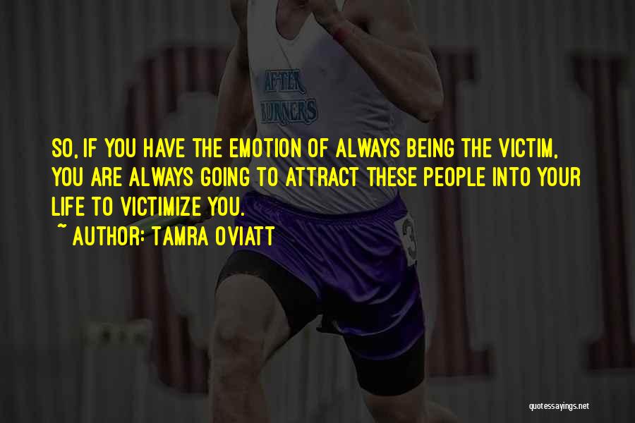 Always Being The Victim Quotes By Tamra Oviatt