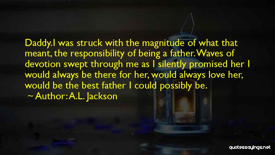 Always Being There For Her Quotes By A.L. Jackson