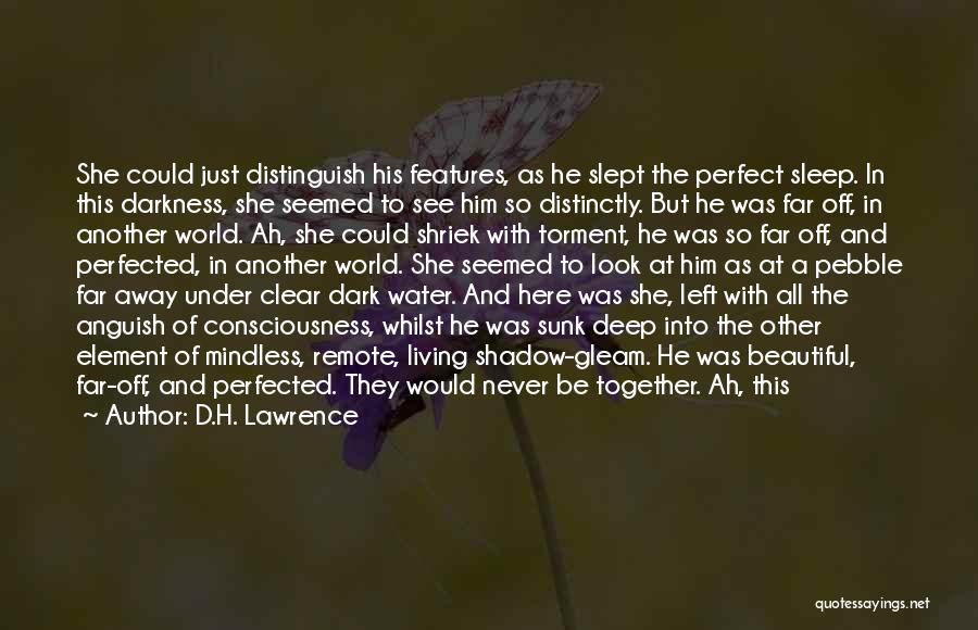 Always Being There For Him Quotes By D.H. Lawrence