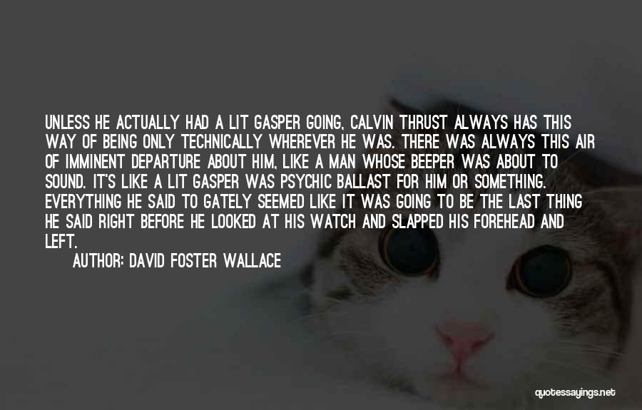 Always Being There For Him Quotes By David Foster Wallace