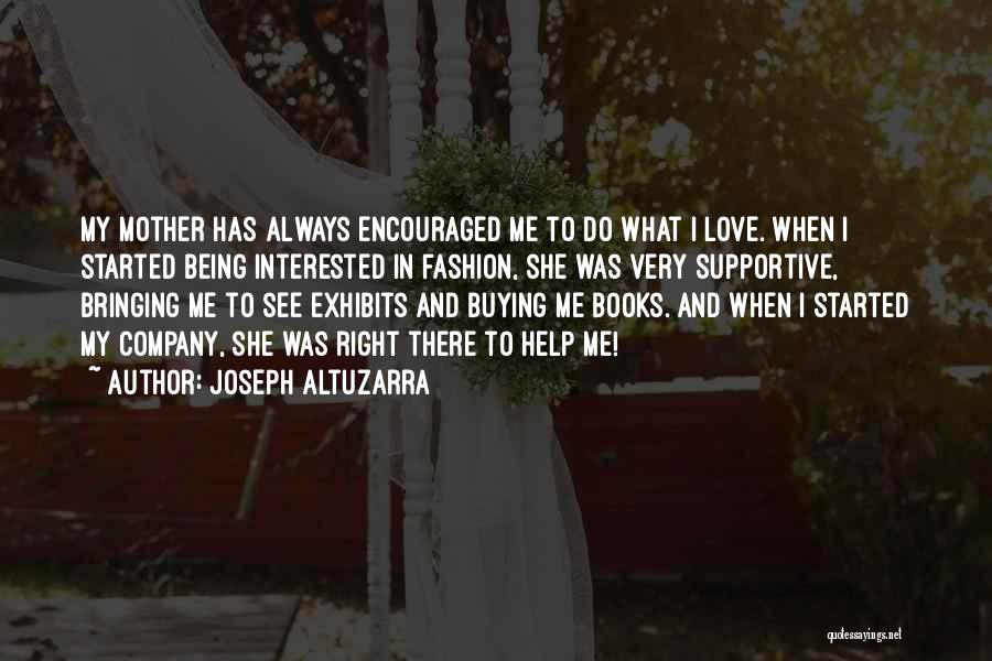 Always Being There For Someone You Love Quotes By Joseph Altuzarra