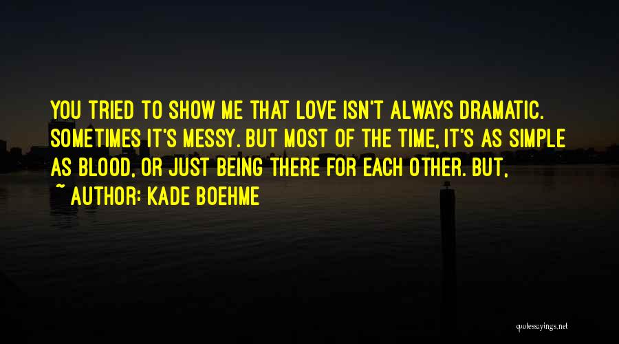 Always Being There For You Quotes By Kade Boehme
