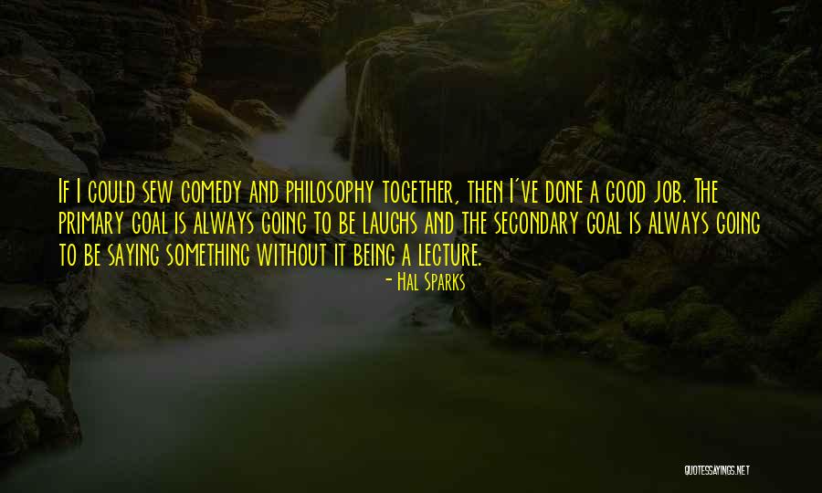Always Being Together Quotes By Hal Sparks Always Being Together Quotes By Hal Sparks