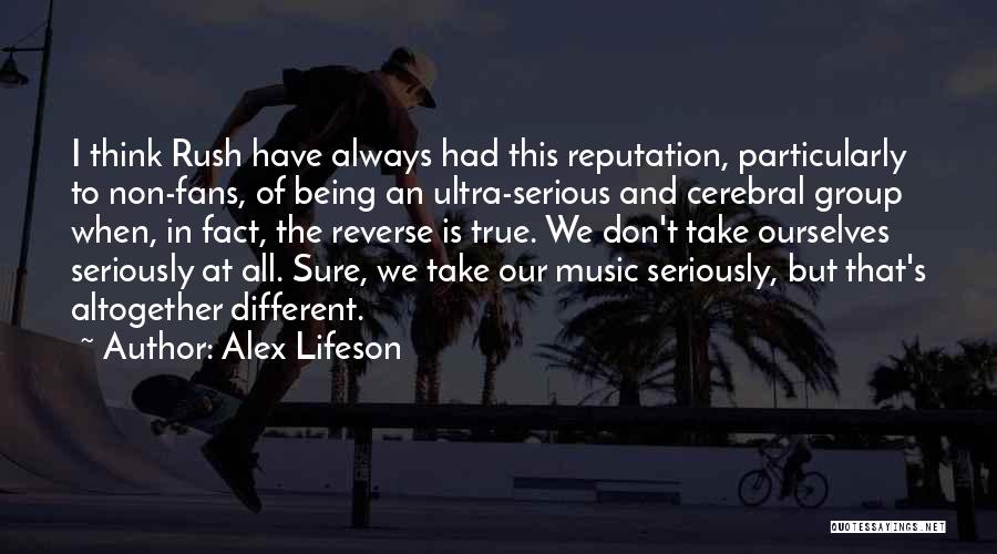 Always Being True To Yourself Quotes By Alex Lifeson