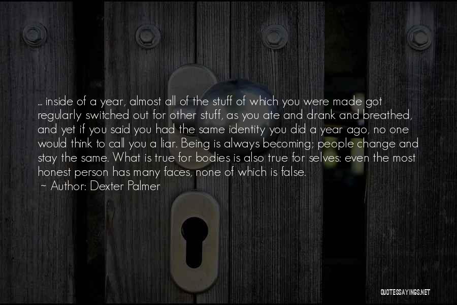 Always Being True To Yourself Quotes By Dexter Palmer