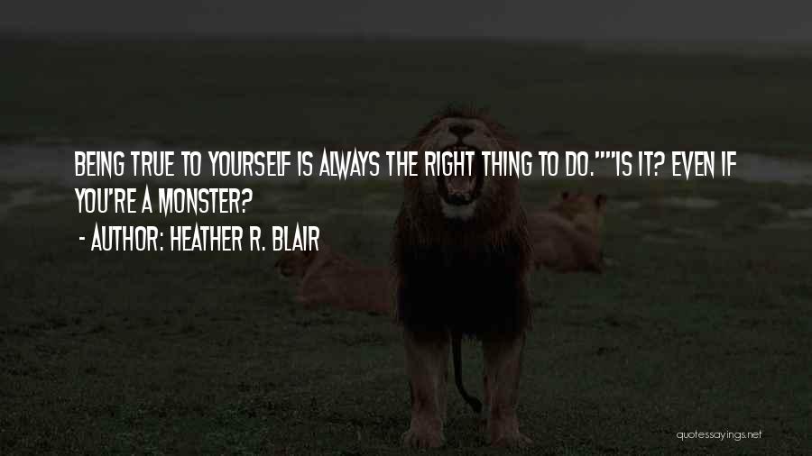 Always Being True To Yourself Quotes By Heather R. Blair