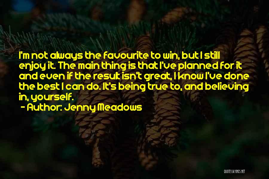 Always Being True To Yourself Quotes By Jenny Meadows