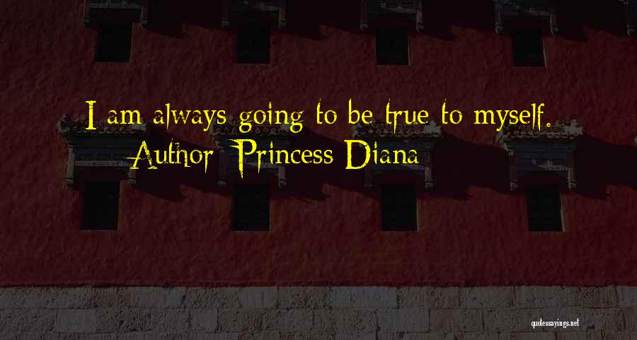 Always Being True To Yourself Quotes By Princess Diana