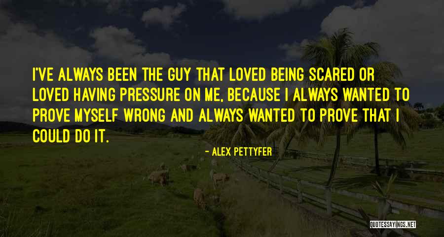 Always Being Wrong Quotes By Alex Pettyfer