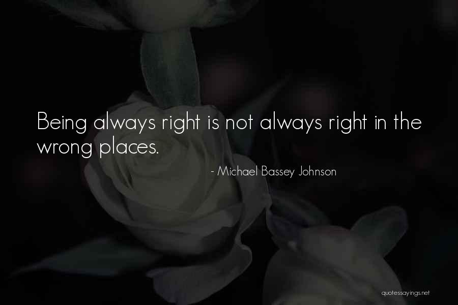 Always Being Wrong Quotes By Michael Bassey Johnson