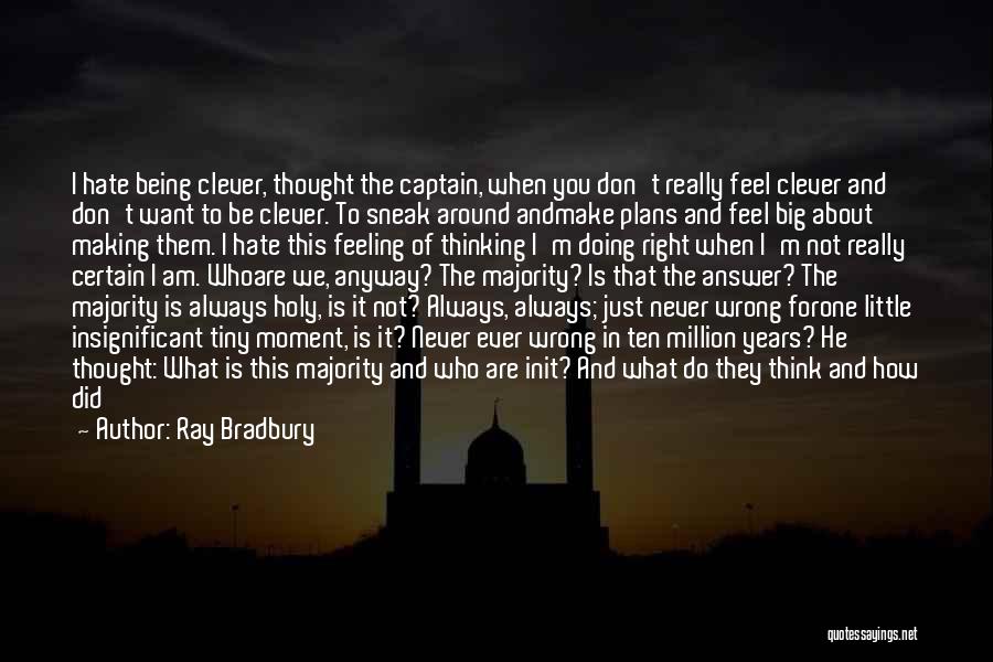Always Being Wrong Quotes By Ray Bradbury