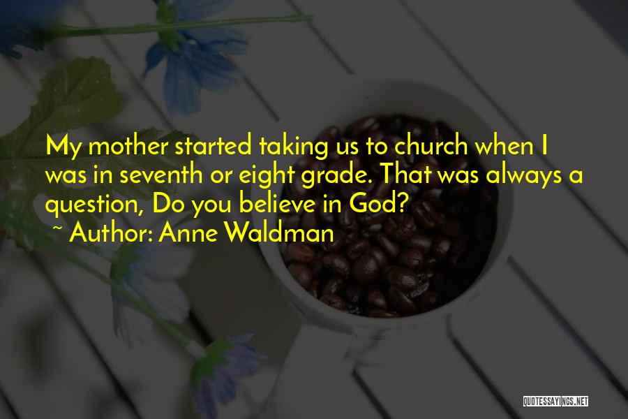 Always Believe In God Quotes By Anne Waldman