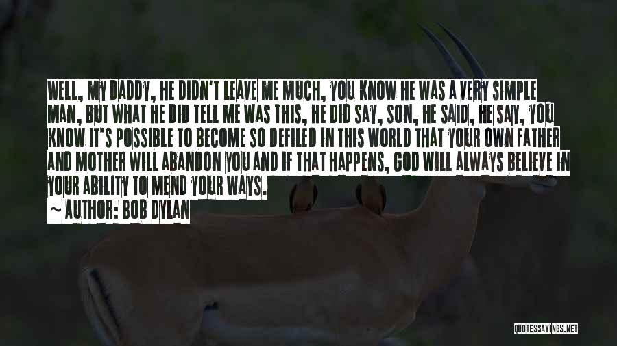 Always Believe In God Quotes By Bob Dylan