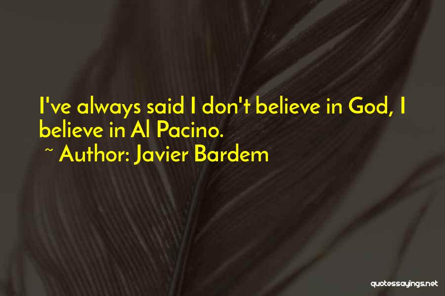Always Believe In God Quotes By Javier Bardem