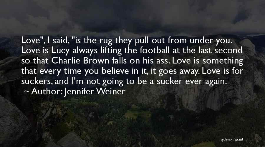 Always Believe In Love Quotes By Jennifer Weiner