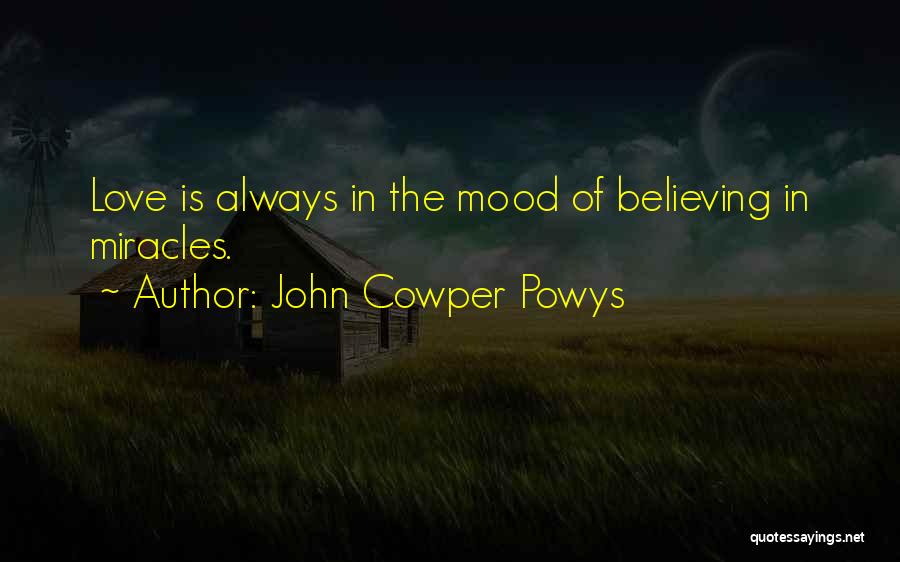 Always Believe In Love Quotes By John Cowper Powys