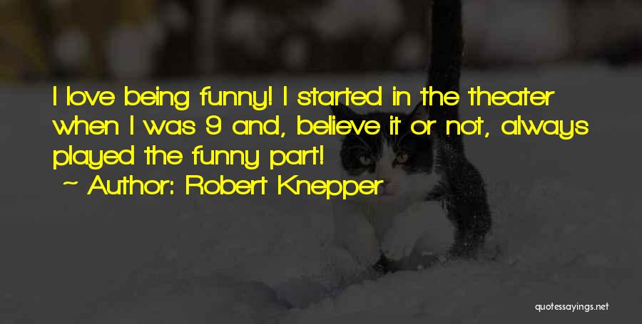 Always Believe In Love Quotes By Robert Knepper