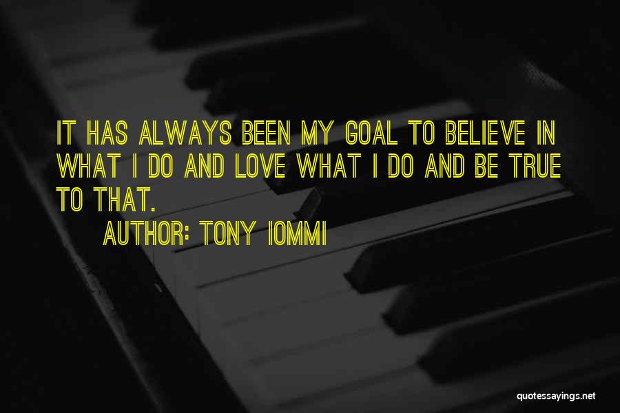 Always Believe In Love Quotes By Tony Iommi