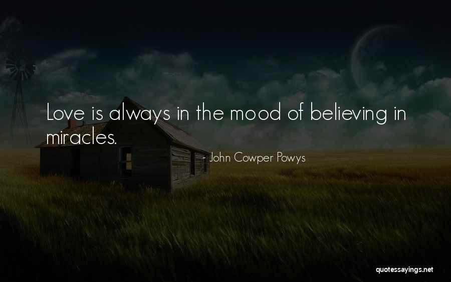 Always Believe In Miracles Quotes By John Cowper Powys