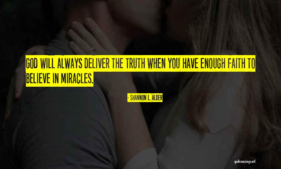 Always Believe In Miracles Quotes By Shannon L. Alder Always Believe In Miracles Quotes By Shannon L. Alder