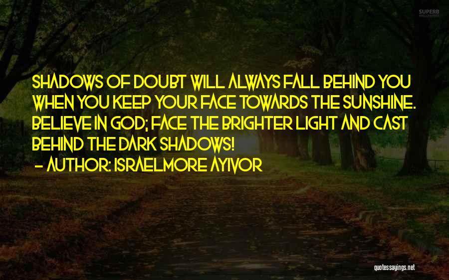 Always Believe In You Quotes By Israelmore Ayivor