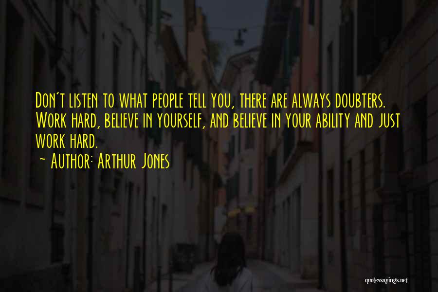 Always Believe Yourself Quotes By Arthur Jones