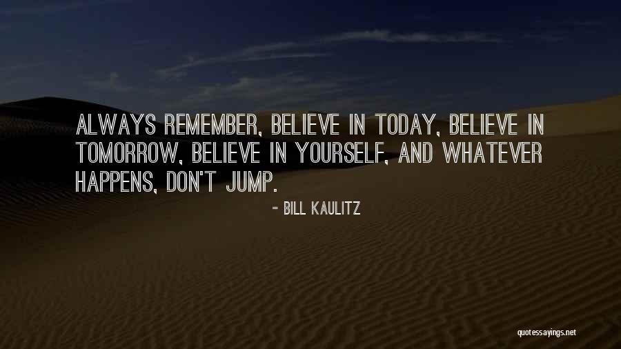 Always Believe Yourself Quotes By Bill Kaulitz