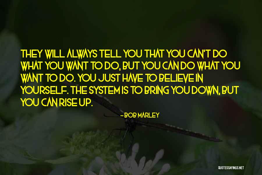 Always Believe Yourself Quotes By Bob Marley