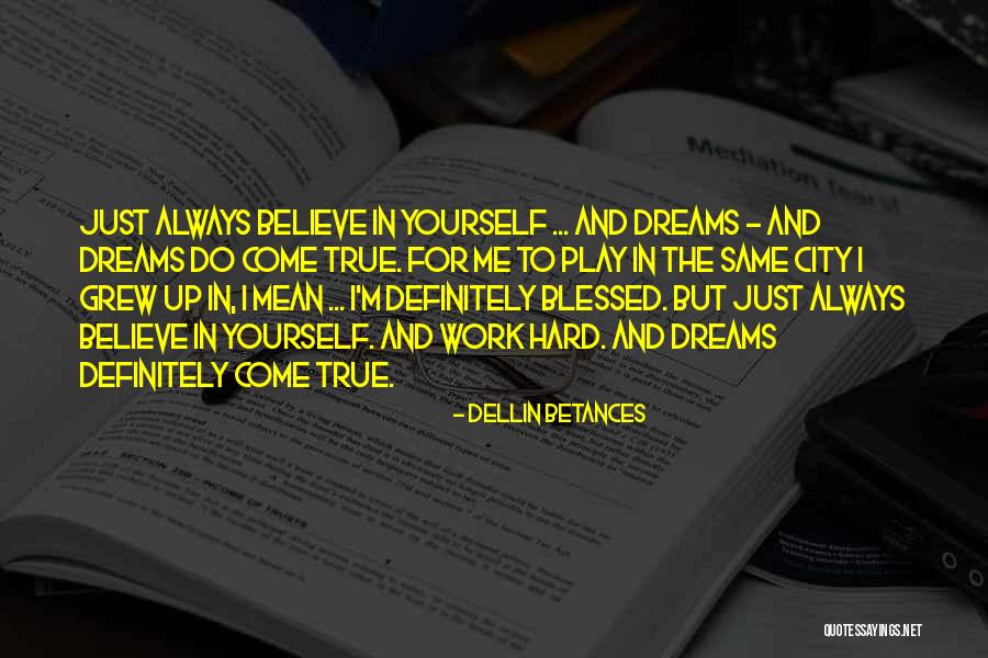 Always Believe Yourself Quotes By Dellin Betances