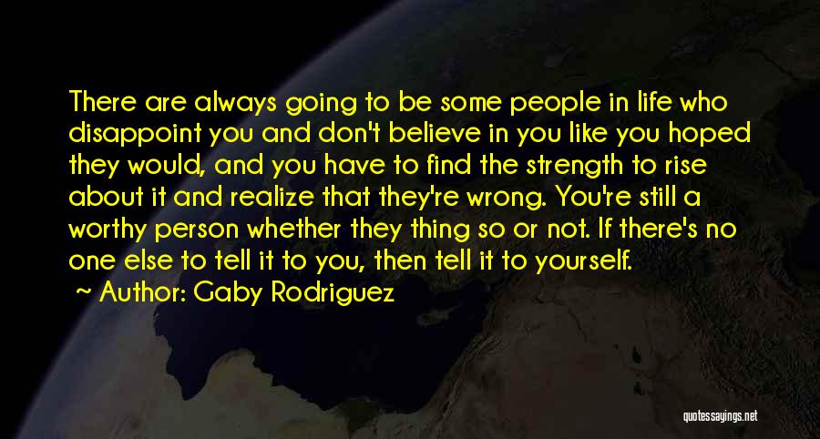 Always Believe Yourself Quotes By Gaby Rodriguez