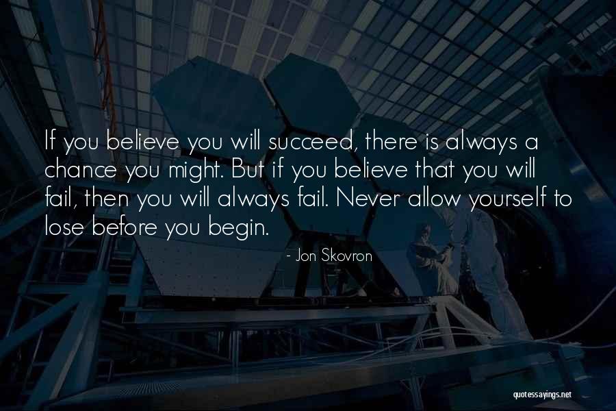 Always Believe Yourself Quotes By Jon Skovron Always Believe Yourself Quotes By Jon Skovron