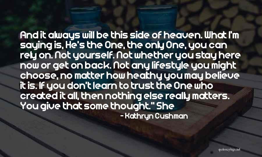 Always Believe Yourself Quotes By Kathryn Cushman Always Believe Yourself Quotes By Kathryn Cushman