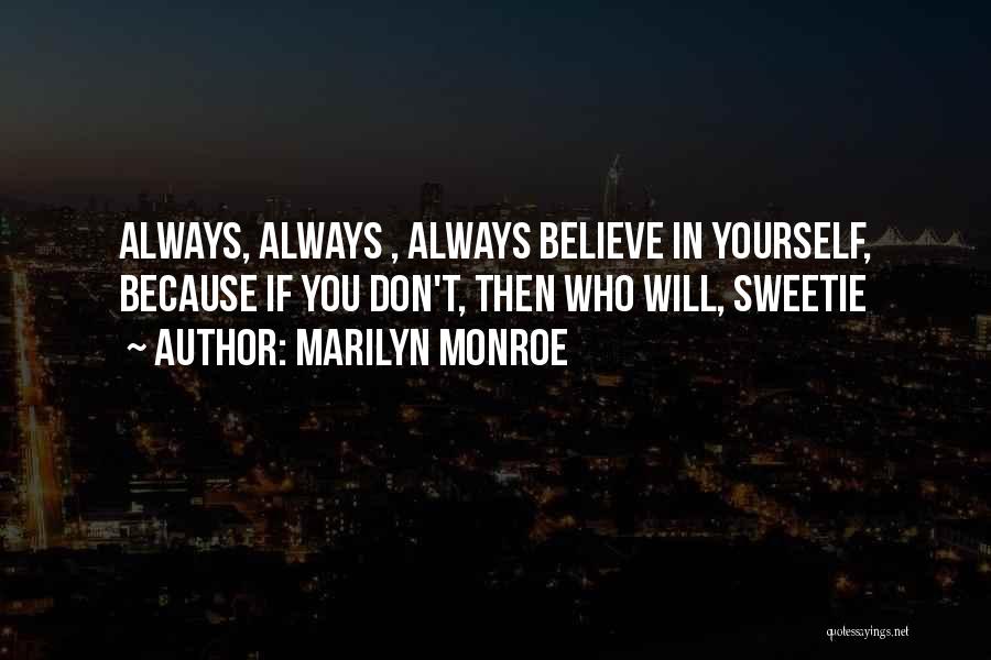 Always Believe Yourself Quotes By Marilyn Monroe