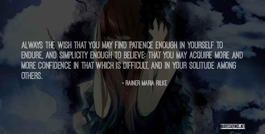 Always Believe Yourself Quotes By Rainer Maria Rilke