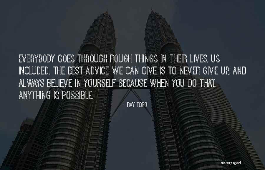 Always Believe Yourself Quotes By Ray Toro Always Believe Yourself Quotes By Ray Toro