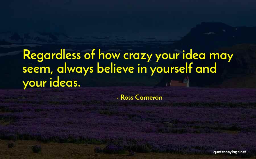 Always Believe Yourself Quotes By Ross Cameron