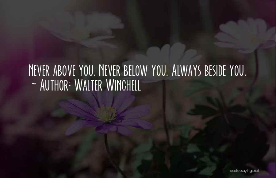 Always Beside You Quotes By Walter Winchell