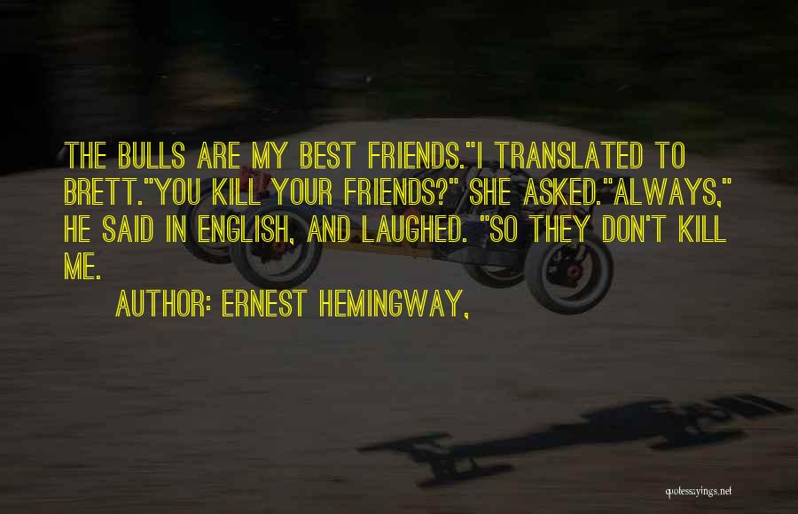 Always Best Friends Quotes By Ernest Hemingway,