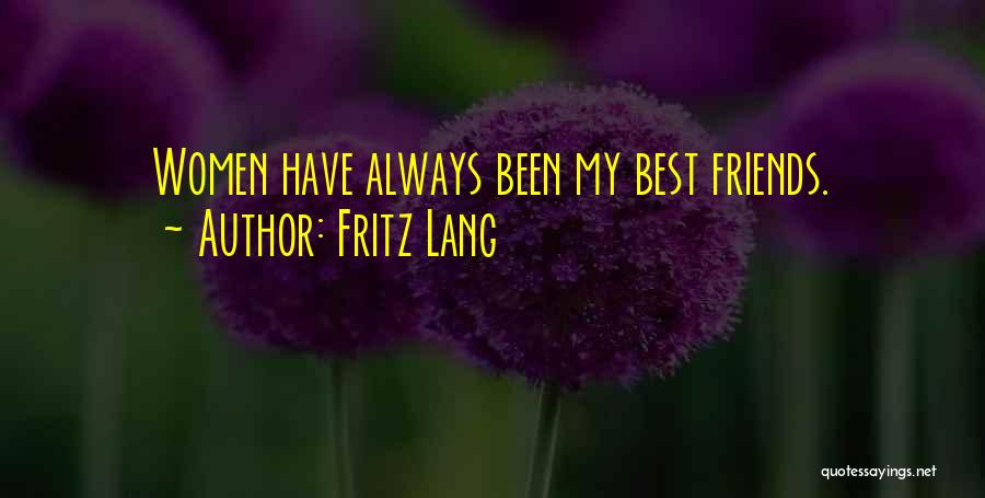 Always Best Friends Quotes By Fritz Lang