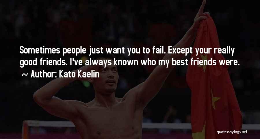 Always Best Friends Quotes By Kato Kaelin