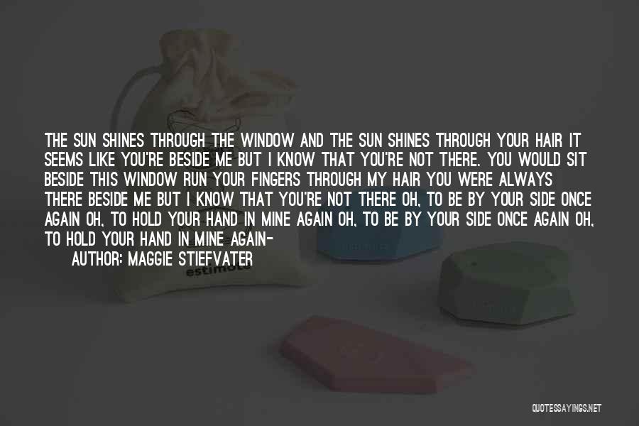 Always By Your Side Quotes By Maggie Stiefvater