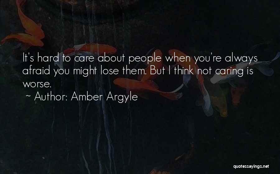 Always Caring About Someone Quotes By Amber Argyle