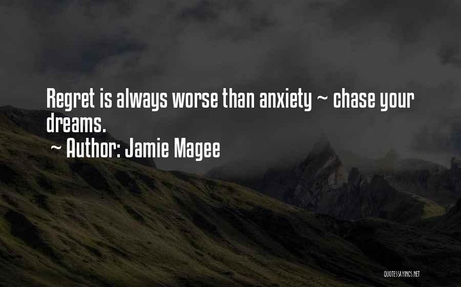 Always Chase Your Dreams Quotes By Jamie Magee