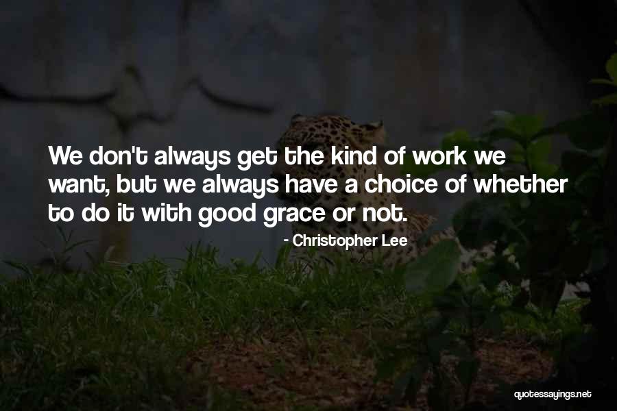 Always Choice Quotes By Christopher Lee Always Choice Quotes By Christopher Lee