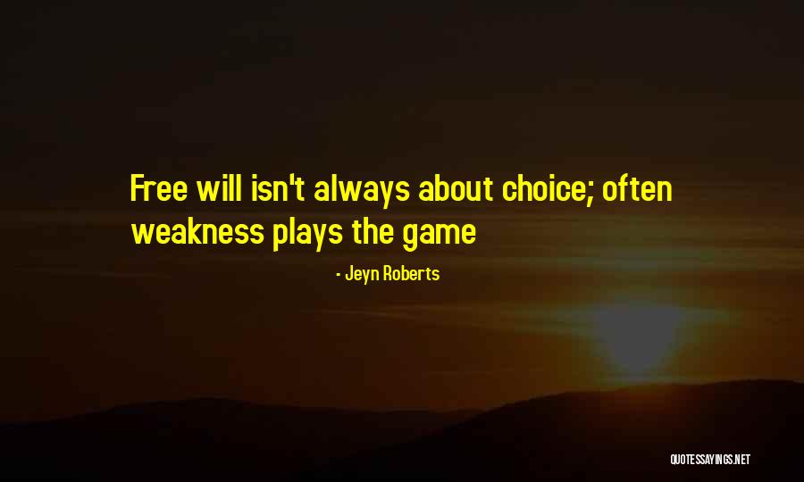Always Choice Quotes By Jeyn Roberts Always Choice Quotes By Jeyn Roberts