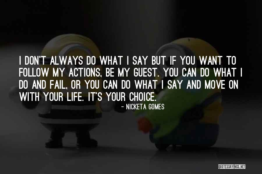 Always Choice Quotes By Nicketa Gomes Always Choice Quotes By Nicketa Gomes