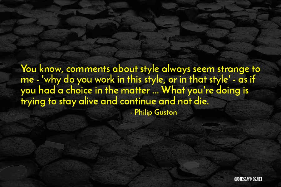 Always Choice Quotes By Philip Guston Always Choice Quotes By Philip Guston